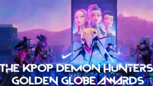 The cover of KPDH with the text THE KPOP DEMON HUNTERS GOLDEN GLOBE AWARDS on the bottom of the image