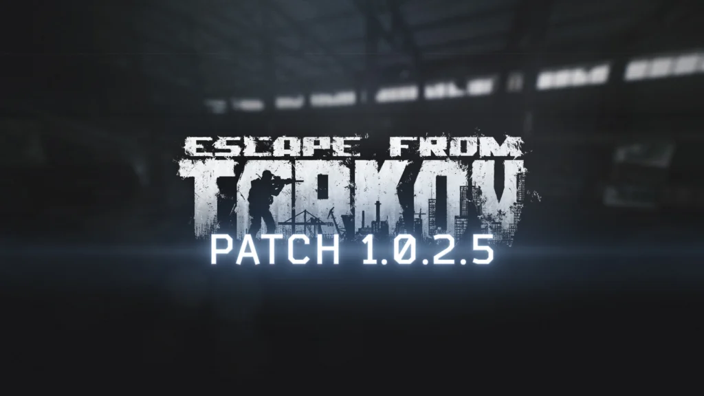 The cover for the Escape from Tarkov 1.0.2.5 patch featuring the game's name and patch title in the center of the image